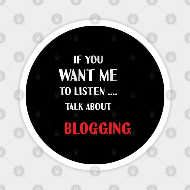 if you want me to listen talk about blogging Magnet by Teekingdom